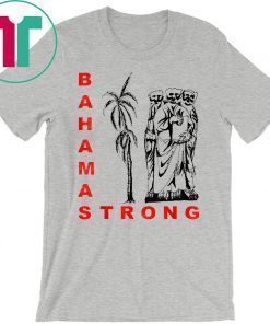 Bahamas Strong Dorian Hurricane Unisex 2019 Tee Shirt