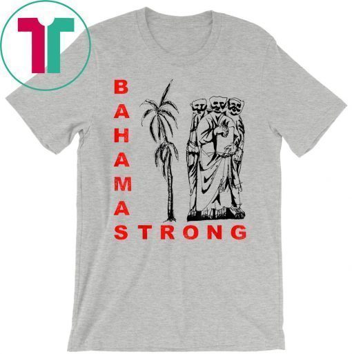 Bahamas Strong Dorian Hurricane Unisex 2019 Tee Shirt