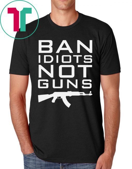 Official Ban Idiots Not Guns Shirt