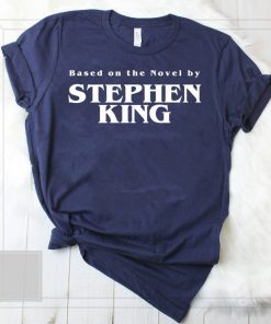 Based on the novel by Stephen king shirt