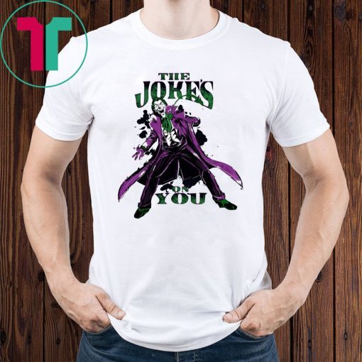 Batman Joker The Jokes On You Shirt