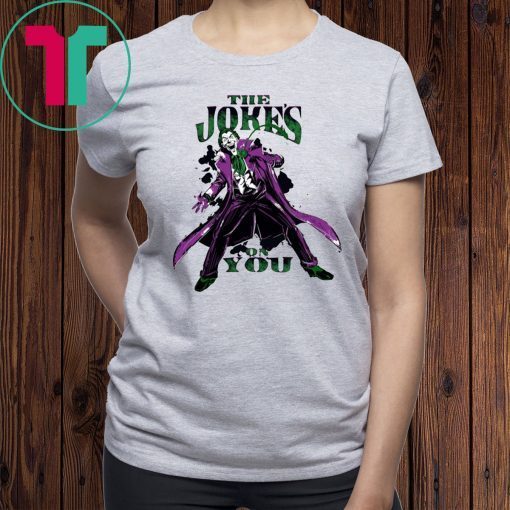 Batman Joker The Jokes On You Shirt