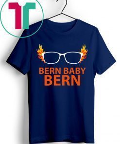 Bernie Sanders Bern Baby Bern Shirt