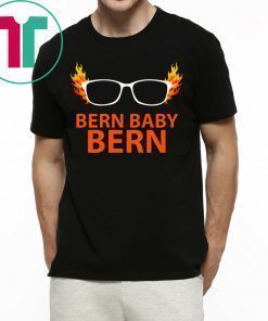 Bernie Sanders Bern Baby Bern Shirt