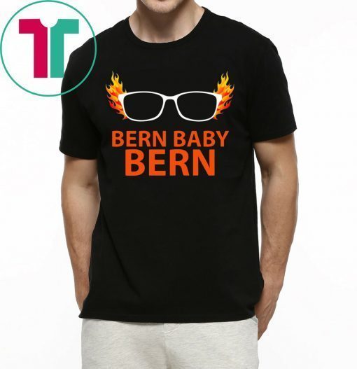 Bernie Sanders Bern Baby Bern Shirt