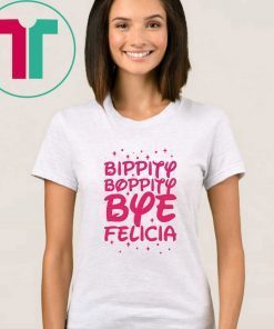 Bippity Boppity Bye Felicia shirt