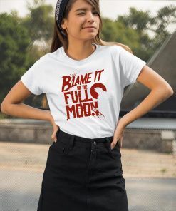 Blame It On The Full Moon Shirt