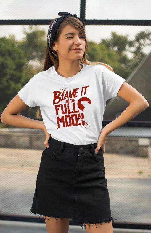 Blame It On The Full Moon Shirt