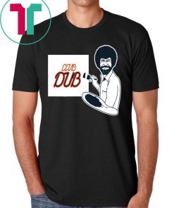 Bob Ross Club Dub Funny T-Shirt