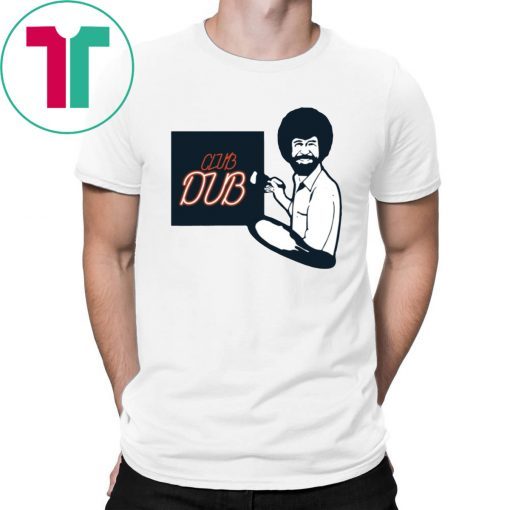 Bob Ross Club Dub Funny T-Shirt