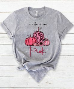 Breast Cancer In october we wear pink original Tee Shirt