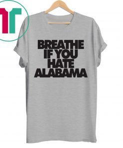 Breathe if you hate Alabama Shirt