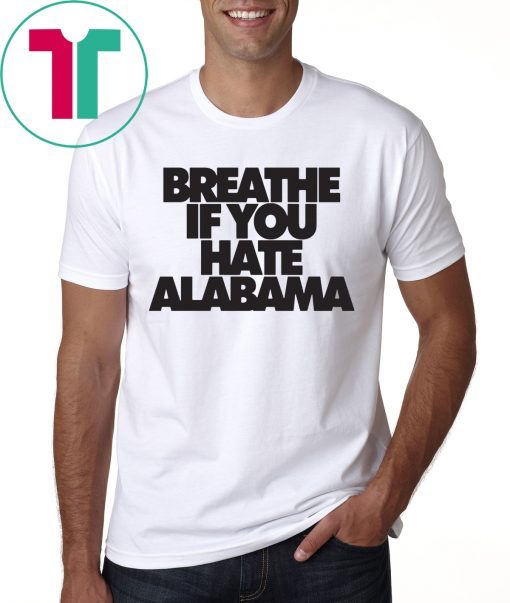 Breathe if you hate Alabama Shirt