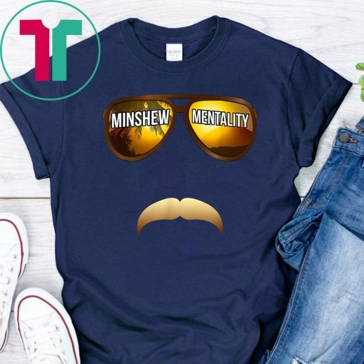 Cool Mustache and Sunglasse Minshew Mentality T-Shirt