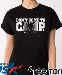 Don’t Come To Camp Shirt – Madison Football T-Shirt