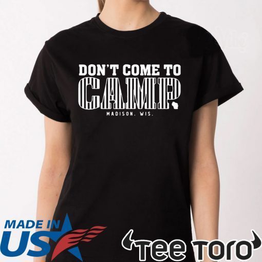 Don’t Come To Camp Shirt – Madison Football T-Shirt