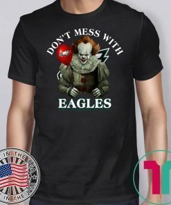 Don’t Mess With Eagles Pennywise Shirt