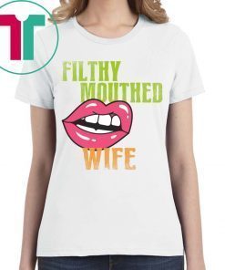 Official Filthy Mouthed Wife Shirt