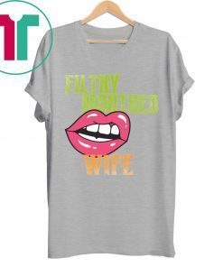 Official Filthy Mouthed Wife Shirt