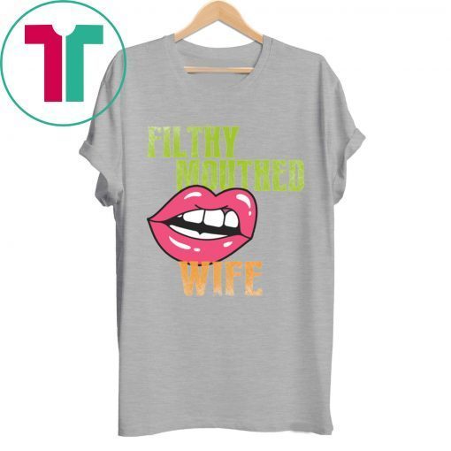 Official Filthy Mouthed Wife Shirt