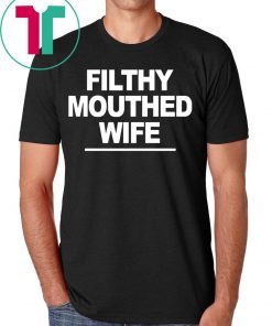 Filthy Mouthed Wife Tee Shirt