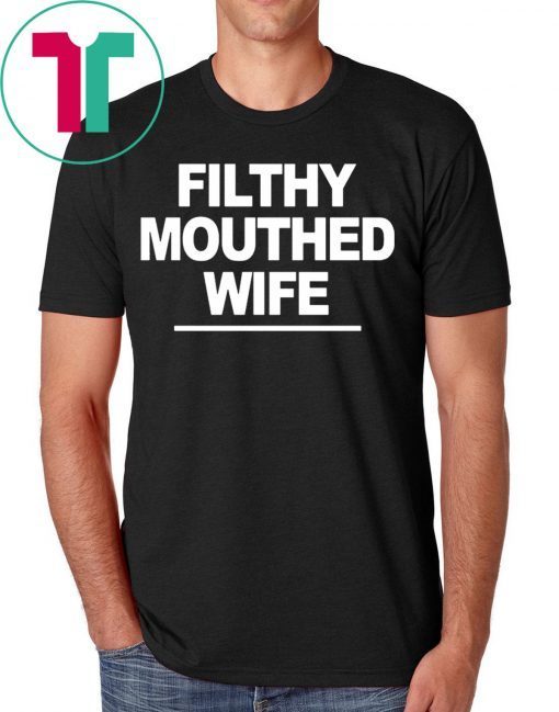 Filthy Mouthed Wife Tee Shirt