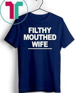 Filthy Mouthed Wife Tee Shirt