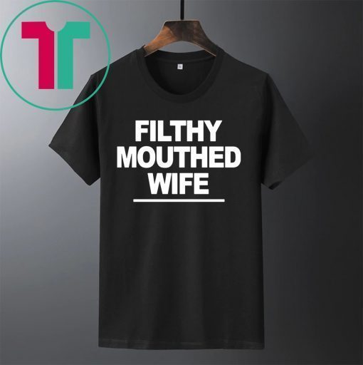 Filthy Mouthed Wife Tee Shirt