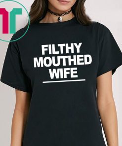 Filthy Mouthed Wife Tee Shirt