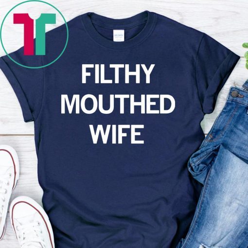 Filthy Mouthed Wife T-shirt