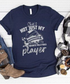 Funny She's Not Just My Granddaughter Gift Volleyball Player T-Shirt