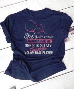 Funny She's Not Just My Granddaughter Volleyball Player Gift T-Shirt