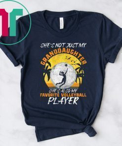 Funny She's Not Just My Granddaughter tee Volleyball Lover T-Shirt