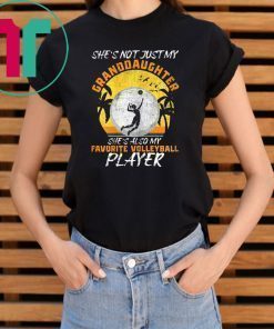 Funny She's Not Just My Granddaughter tee Volleyball Lover T-Shirt