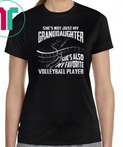 Funny Volleyball Player Gift She's Not Just My Granddaughter T-Shirt