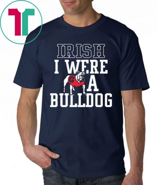 Georgia Bulldogs Irish I were a Bulldog Shirt