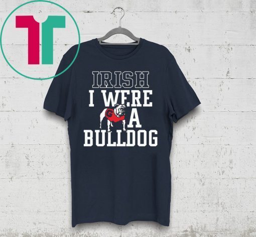 Georgia Bulldogs Irish I were a Bulldog Shirt
