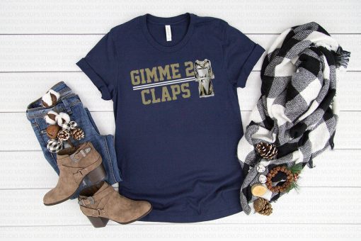 Gimme 2 Claps Shirt