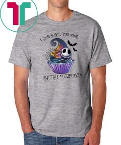 Jack Skellington I just baked you some shut the fucupcakes 2019 T-Shirt