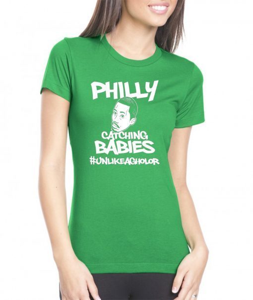 Hakim Laws Philly Catching Babies Unlike Agholor Shirt For Mens Womens