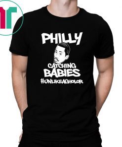 Hakim Laws Philly Catching Babies Unlike Agholor Unisex T-Shirt