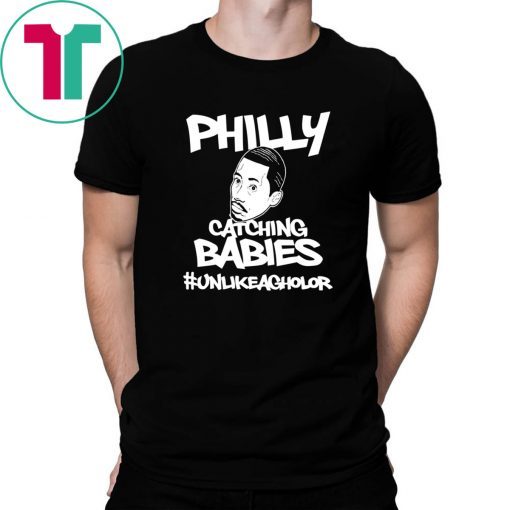 Hakim Laws Philly Catching Babies Unlike Agholor Unisex T-Shirt