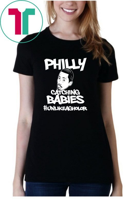 Hakim Laws Philly Catching Babies Unlike Agholor T-Shirt