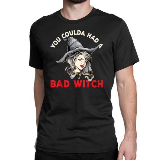 Halloween you coulda had a bad witch T-Shirt