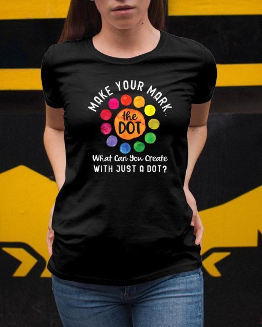 Happy The International Dot Day 2019 Tee Gift Make Your Mark T-Shirt