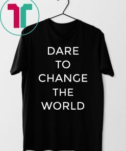 Dare To Change The World Hugh Jackman Shirt