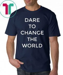 Dare To Change The World Tee Shirt Hugh Jackman Shirt