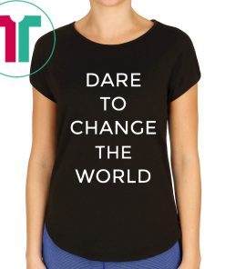 Dare To Change The World Hugh Jackman Shirt