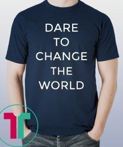 Dare To Change The World Hugh Jackman Shirt