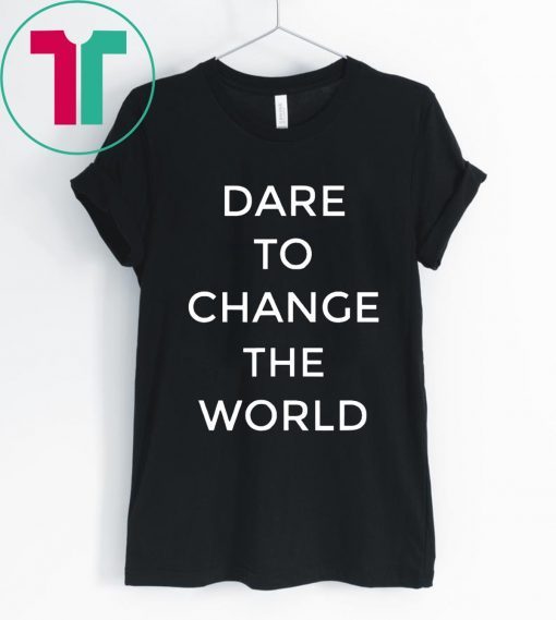 Dare To Change The World Tee Shirt Hugh Jackman Shirt